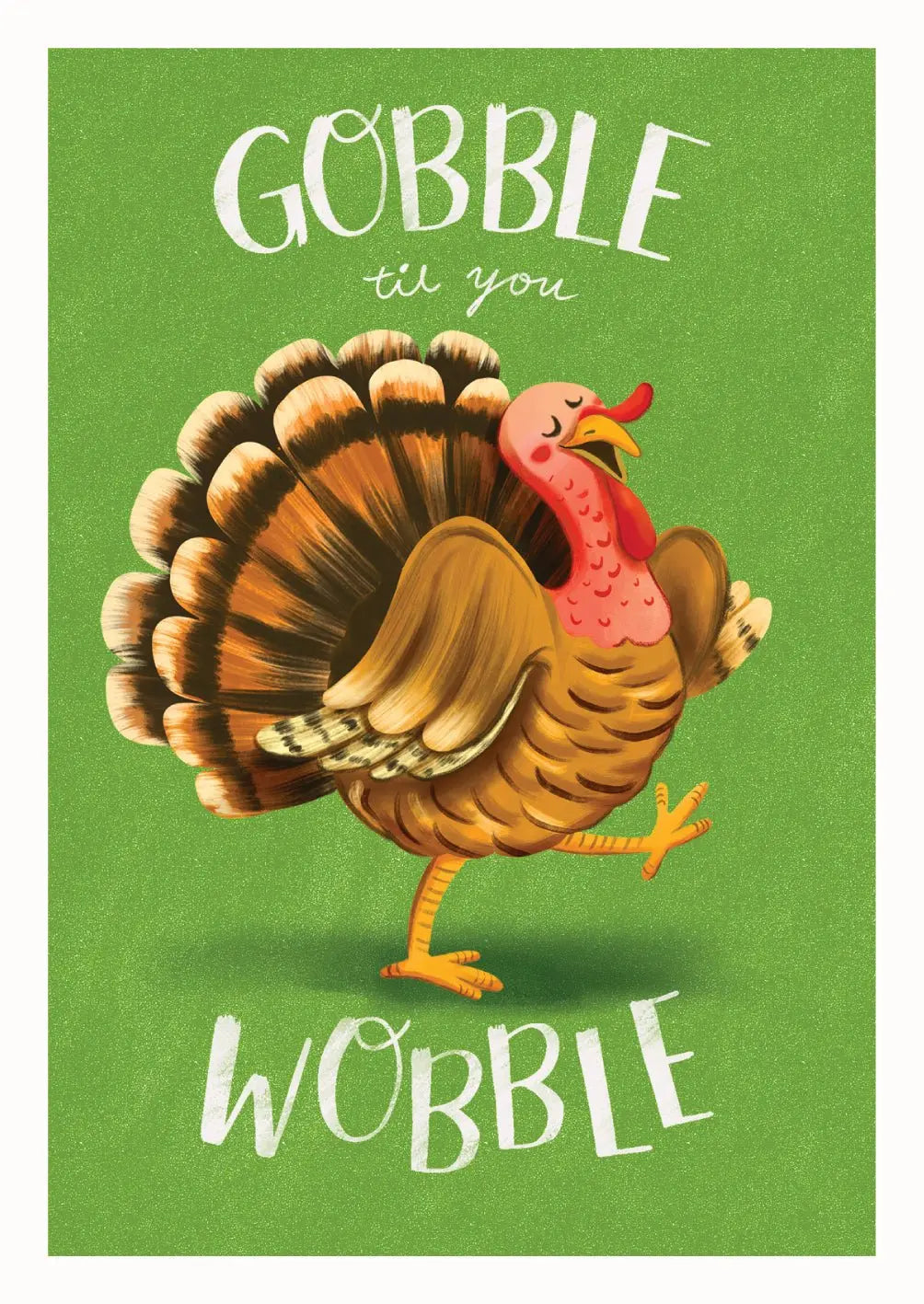 Gobble Til You Wobble Card