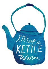I'll Keep the Kettle Warm Card
